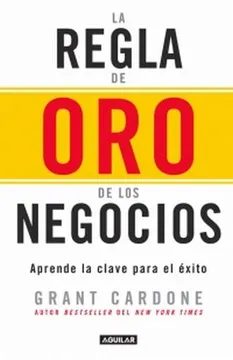 La Regla De Oro De Los Negocios