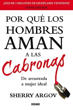 Por Que Los Hombres Aman A Las Cabronas